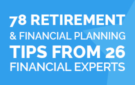 78 retirement and financial planning tips from 26 financial experts